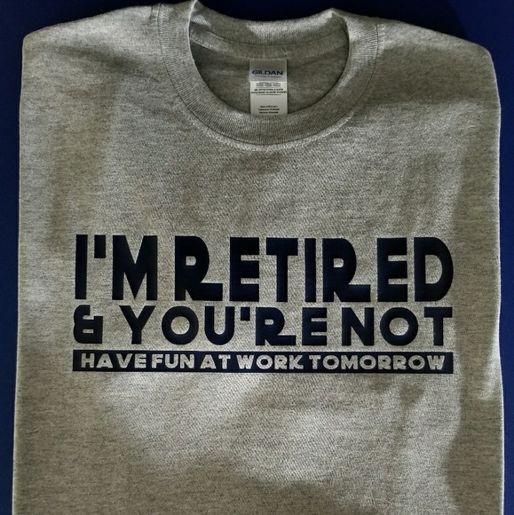 I'm Retired & You're Not Humour Tee Shirt 😁 - Picture 1 of 1
